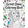 Great Dane Coloring Book: A Cute Adult Coloring Books for Great Dane Owner, Best Gift for Great Dane Lovers
