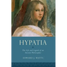 Hypatia: The Life and Legend of an Ancient Philosopher