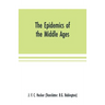 The epidemics of the middle ages