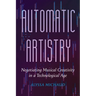Automatic Artistry: Negotiating Musical Creativity in a Technological Age Volume 8