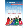 Raising Prophets & Prophetic Types: A Resource Handbook