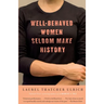 Well-Behaved Women Seldom Make History