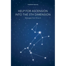 Help for Ascension into the 5th Dimension: Messages from Sirius A