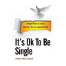 It's Ok to Be Single