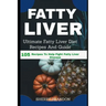 Fatty Liver Diet: Ultimate Fatty Liver Diet Recipes And Guide 105 Recipes To Help Fight Fatty Liver Disease (Fatty Liver Cure, Fatty Liv