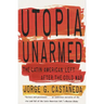 Utopia Unarmed: The Latin American Left After the Cold War