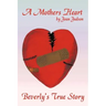 A Mothers Heart: Beverly's True Story