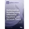 Mathematical Modeling using Differential Equations, and Network Theory