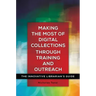 Making the Most of Digital Collections through Training and Outreach: The Innovative Librarian's Guide