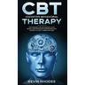Cognitive Behavioral Therapy (CBT): Techniques for Retraining Your Brain and Managing Depression and Anxiety in Just 7 Weeks or Less: Techniques for R