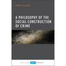 A Philosophy of the Social Construction of Crime