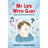 My Life With Gary: Coping With Autism Spectrum Disorder