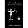 Never Bet the Devil Your Head