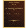 The Transition from Ritual to Art: The Dromenon and the Drama