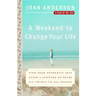 A Weekend to Change Your Life: Find Your Authentic Self After a Lifetime of Being All Things to All People