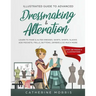 Illustrated Guide to Advanced Dressmaking & Alteration: Learn to Make & Alter Dresses, Skirts, Shirts, Slacks. Add Pockets, Frills, Buttons, Zippers &