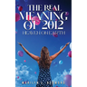 The Real Meaning of 2012: A New Paradigm Bringing Heaven to Earth