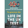 400 Questions, Answers And Explanations to practice the Life in the UK Test: Practice, Learn, and Pass the Test with Confidence