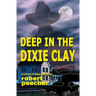Deep in the Dixie Clay: a crime in dixie potboiler