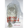 Snow Leopard: Stories from the Roof of the World