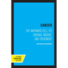 Cancer: The Wayward Cell, Its Origins, Nature, and Treatment