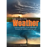 Field Guide to the Weather: Learn to Identify Clouds and Storms, Forecast the Weather, and Stay Safe