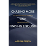 Chasing More and Finding Enough