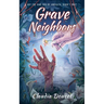 Grave Neighbors: A Short Story