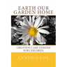 Earth Our Garden Home: Creation Care Lessons For Children