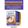 Homemade Beauty Products for Beginners: The Complete Bundle Guide to Making Luxurious Homemade Soap, Homemade Body Butter, & Homemade Shampoo Recipes