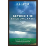 Beyond the Shadowlands: C.S. Lewis on Heaven & Hell
