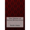 The Theory of Social Revolutions Brooks Adams