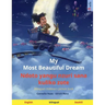 My Most Beautiful Dream - Ndoto yangu nzuri sana kuliko zote (English - Swahili): Bilingual children's picture book