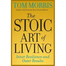 The Stoic Art of Living: Inner Resilience and Outer Results