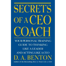Secrets of a CEO Coach: Your Personal Training Guide to Thinking Like a Leader and Acting Like a CEO
