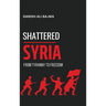 Shattered Syria: From Tyranny to Freedom