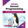 Linux Kernel Programming: Developing kernel architecture and device drivers for character, block, USB, and network interfaces (English Edition)
