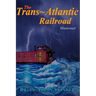 The Trans-Atlantic Railroad