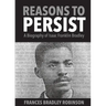 Reasons to Persist: A Biography of Isaac Franklin Bradley