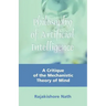 Philosophy of Artificial Intelligence: A Critique of the Mechanistic Theory of Mind