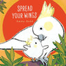 Spread Your Wings Padded Board Book: (A Heartwarming Story of Parental Love and Gratitude - For Babies and Toddlers)