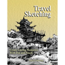 Travel Sketching: Create Lasting Memories With Pen and Pencil