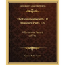 The Commonwealth Of Missouri Parts 1-5: A Centennial Record (1876)