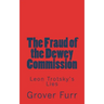 The Fraud of the Dewey Commission: Leon Trotsky's Lies