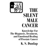 The Silent Male Cancer: Knowledge for the Diagnosis, Treatment, and Emotional Healing of Prostate Cancer