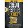Credits Reapir Secrets: 2 Books in 1: The Complete Guide To Boost Your Credit Score, Fix Both Business And Personal Finance, And Legally Delet