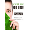 Acne Be Gone for Good: Natural Lifelong Solutions for Clearing Hormonal Acne