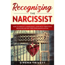 Recognizing The Narcissist: How to Identify a Narcissist, Cope with their Toxic Behavior and Get Free from Manipulation