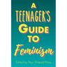 A Teenager's Guide to Feminism