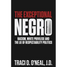 The Exceptional Negro: Racism, White Privilege and the Lie of Respectability Politics